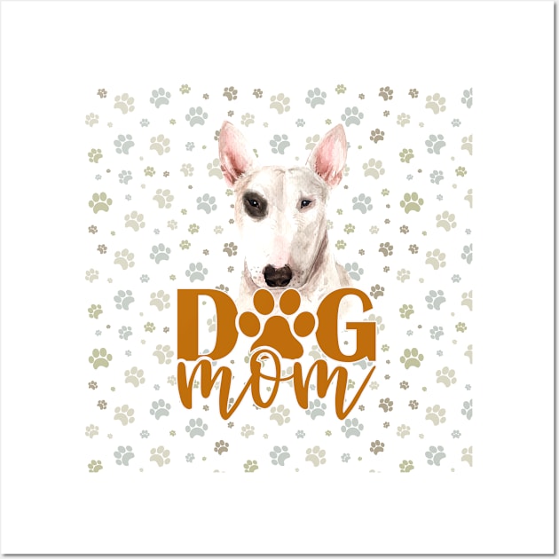 English Bull Terrier Dog Mom Paws Doggy Pet Doggy Present LIfe Love Wall Art by familycuteycom